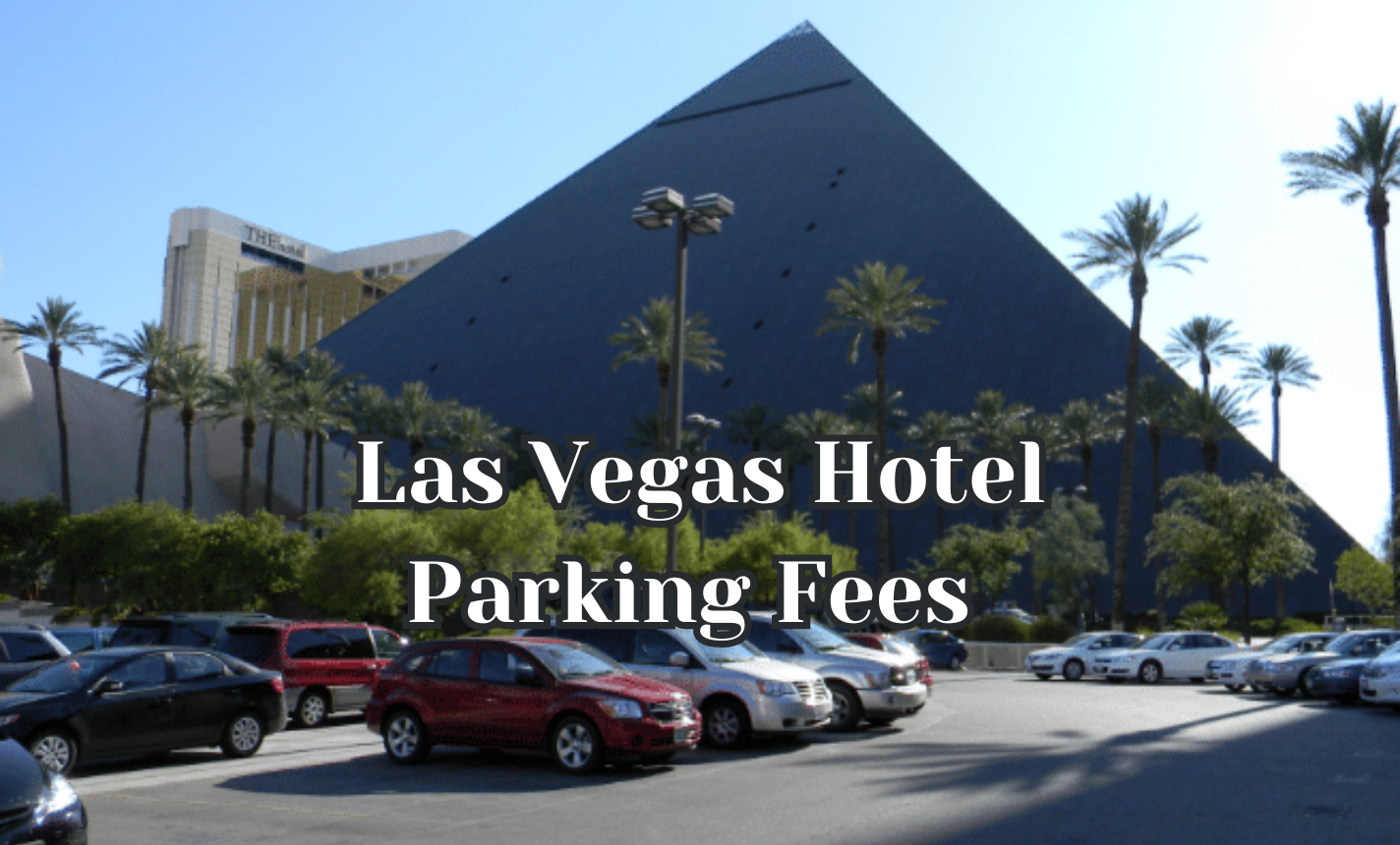 Las Vegas Hotel Parking Fees (2025) Las Vegas Hotel Parking Fees (2025)