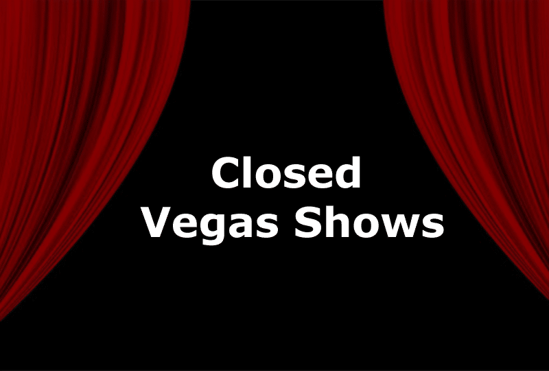 Closed Vegas Shows
