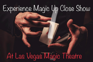 Magic Up Close Show at Las Vegas Magic Theater