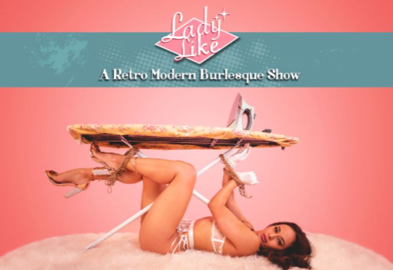 Lady Like – A Retro Modern Burlesque Show
