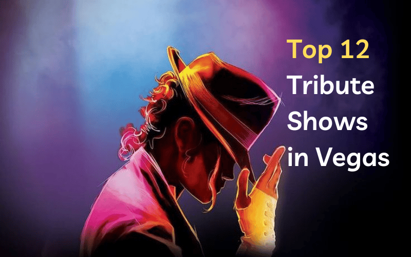 Top 12 Tribute Shows You Need To See in Las Vegas 2023