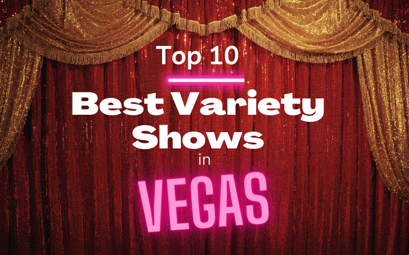 The Top 10 Best Variety Shows in Las Vegas You Must See in 2024
