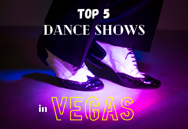 Let’s Dance! Our Top 5 Favorite Dance Shows in Las Vegas 2024