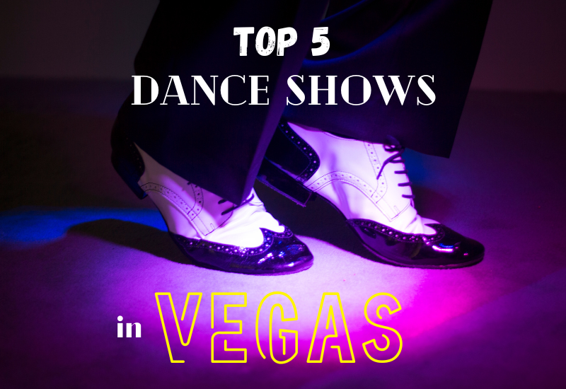 Let’s Dance! Our Top 5 Favorite Dance Shows in Las Vegas 2025 Let’s Dance! Our Top 5 Favorite Dance Shows in Las Vegas 2025