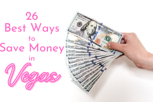 The Best Ways To Save Money While Visiting Las Vegas (Inside Tips from a Local)