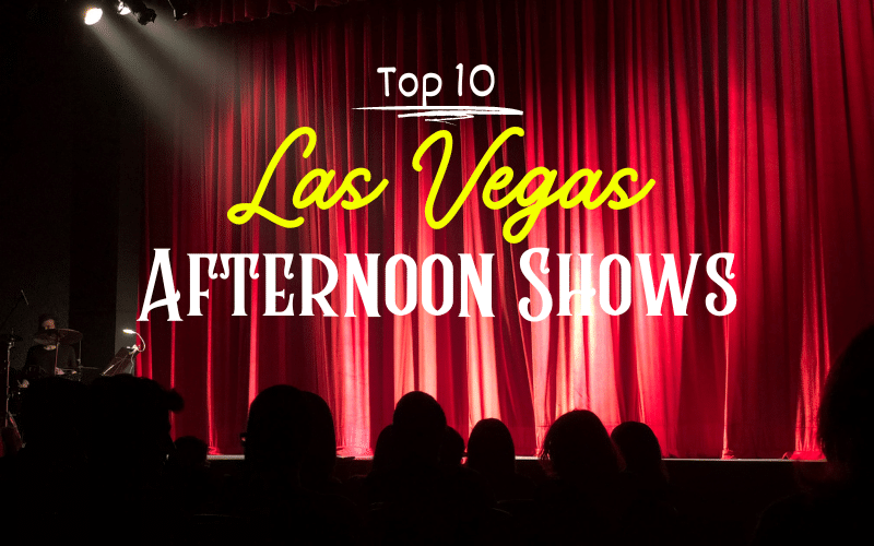 The Top 10 Best Afternoon Shows in Las Vegas Worth Planning Your Day
