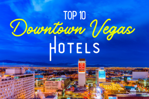 The Top 10 Best Hotels in Downtown Las Vegas 2025 (And What Makes Them Awesome)