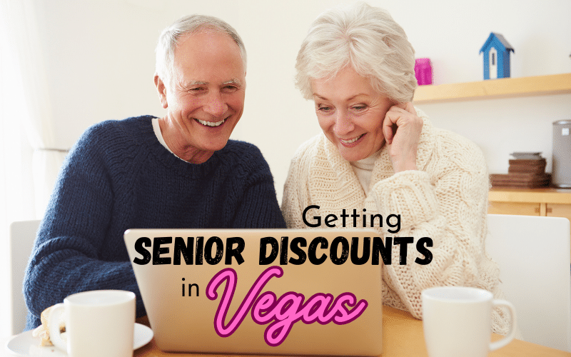 Getting Senior and AARP Discounts in Las Vegas Save Big on Vegas