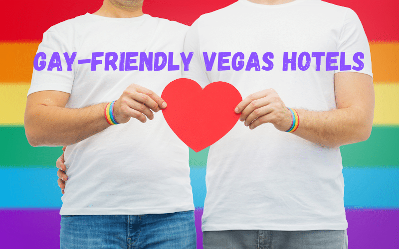 Vegas Gaycation Hotel Guide: Top LGBTQ-Friendly Places To Stay in Las Vegas Vegas Gaycation Hotel Guide: Top LGBTQ-Friendly Places To Stay in Las Vegas