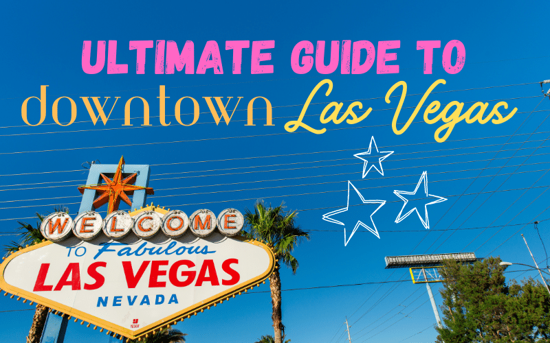 The Ultimate Visitor’s Guide To Downtown Las Vegas: Where To Stay, What To Do, and More! The Ultimate Visitor’s Guide To Downtown Las Vegas: Where To Stay, What To Do, and More!