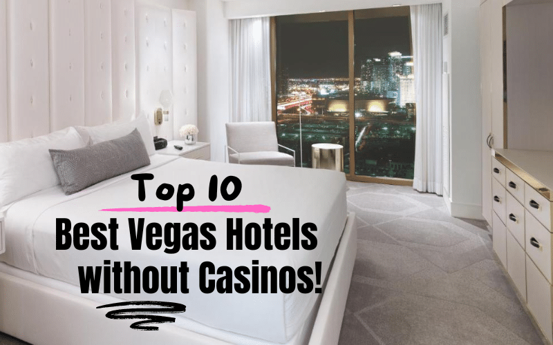 The Top 10 Best Non-Gamblng Las Vegas Hotels without Casinos The Top 10 Best Non-Gamblng Las Vegas Hotels without Casinos