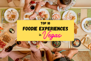 Top 10 Most Delicious Foodie Experiences in Las Vegas