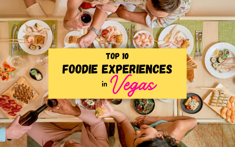 Top 10 Most Delicious Foodie Experiences in Las Vegas Top 10 Most Delicious Foodie Experiences in Las Vegas