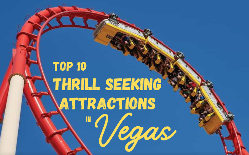 Top 10 Thrill-Seeking Rides and Attractions in Las Vegas