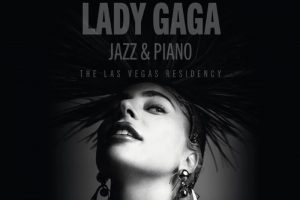 LADY GAGA - Jazz & Piano (thru Jul 6, 2024) 