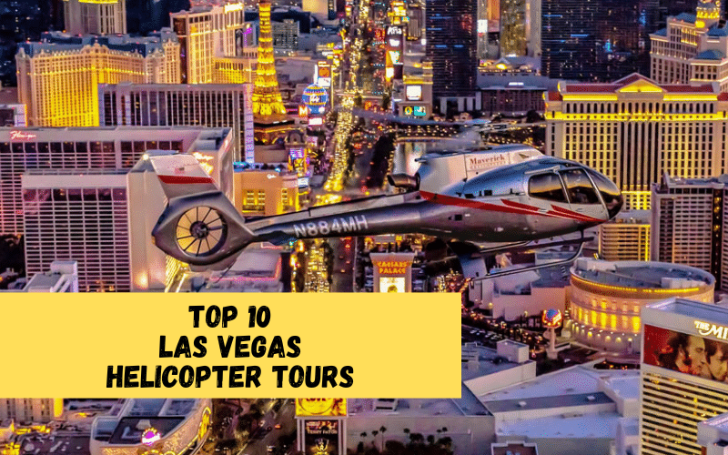 Sin City from the Sky: The Top 10 Best Las Vegas Helicopter Tours