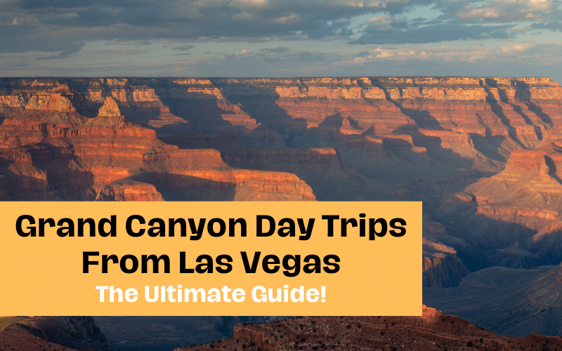 Visiting the Grand Canyon from Las Vegas: The Ultimate Guide to Planning Your Trip