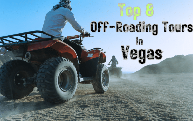Vegas Off-Roading Adventures: Our Top 8 Favorite Off-Roading Tours in Las Vegas
