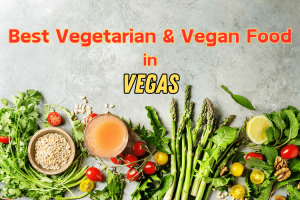 Top 10 Best Vegetarian and Vegan Restaurants in Las Vegas