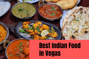 The 7 Best Indian Restaurants in Vegas to Spice Up Your Life