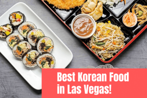 Where To Find the Best Korean Food in Las Vegas: Our Top 10 Picks