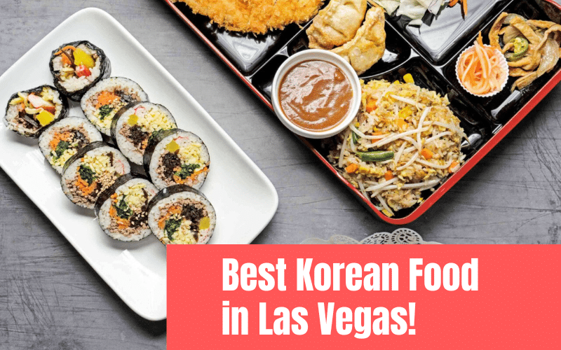 Where To Find the Best Korean Food in Las Vegas: Our Top 10 Picks