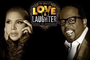 Love & Laughter - Toni Braxton and Cedric the Entertainer (thru July 13)