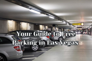 Guide to Free Parking in Las Vegas