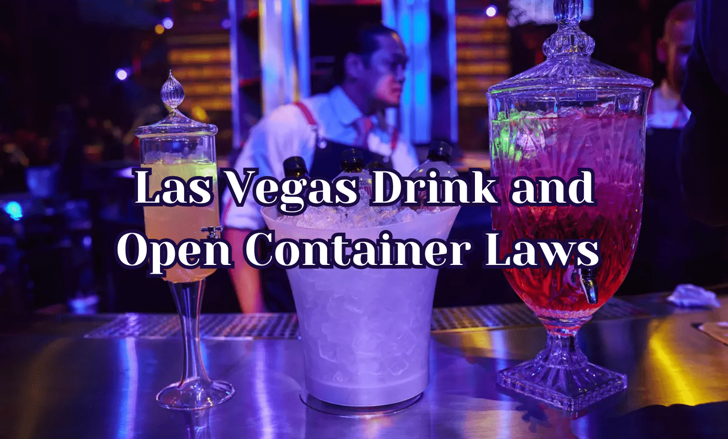 Drinking in Las Vegas: Everything You Need to Know About Alcohol Laws and Open Containers Drinking in Las Vegas: Everything You Need to Know About Alcohol Laws and Open Containers