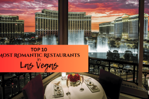 Love at First Bite: Las Vegas's Top 10 Most Romantic Restaurants