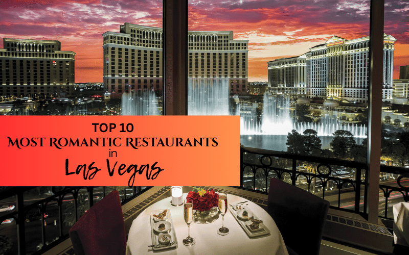 Love at First Bite: Las Vegas’s Top 10 Most Romantic Restaurants Love at First Bite: Las Vegas’s Top 10 Most Romantic Restaurants