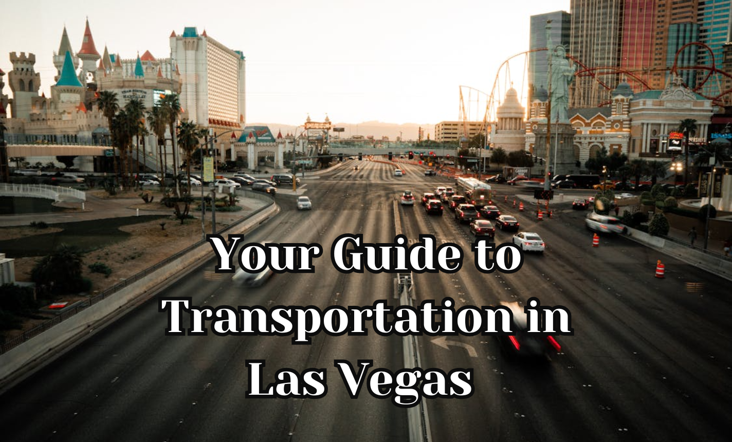 The Ultimate Guide to Getting Around Las Vegas