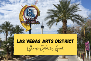 Las Vegas Arts District: The Ultimate Explorer’s Guide