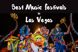 The Top 7 Las Vegas Music Festivals You Can’t Miss