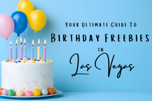 The Ultimate List of Las Vegas Birthday Freebies