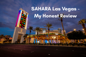 I stayed at SAHARA Las Vegas – Here’s My Honest Review
