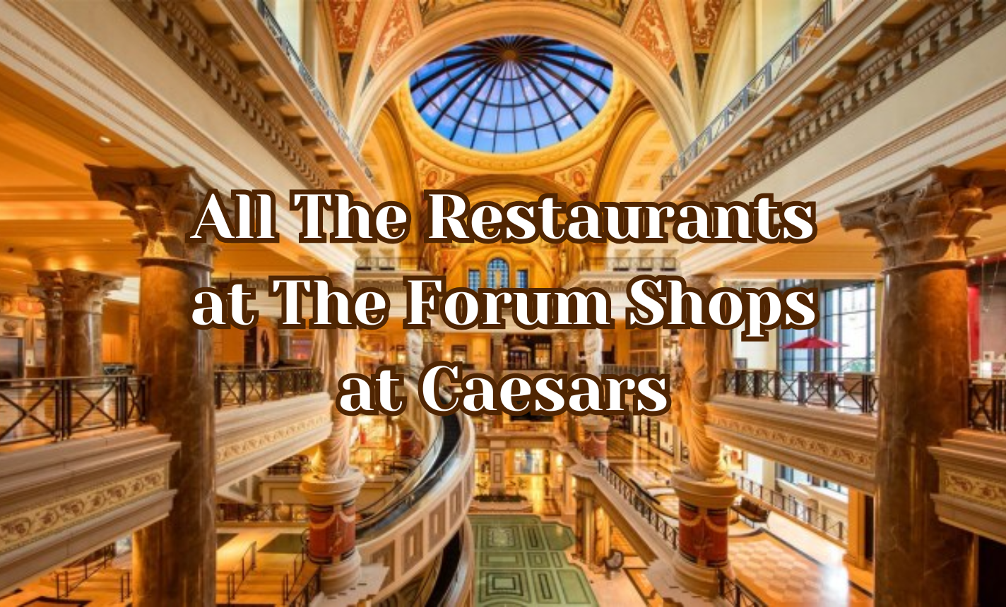 Your Guide to All The Restaurants at The Forum Shops at Caesars Your Guide to All The Restaurants at The Forum Shops at Caesars