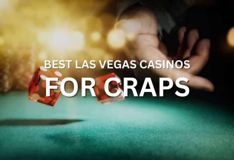 Best Las Vegas Casinos for Craps