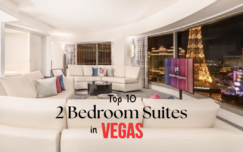 The Top 10 Best Two Bedroom Suites in Las Vegas