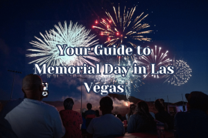 Your Guide To Memorial Day in Las Vegas 2026