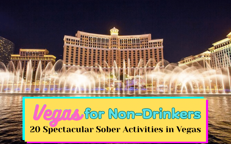 Las Vegas for Non-Drinkers: 20 Spectacular Sober Activities in Vegas