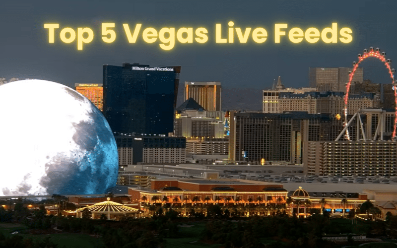 Live Las Vegas Video Cams: 5 Best 24/7 Vegas Live Streams