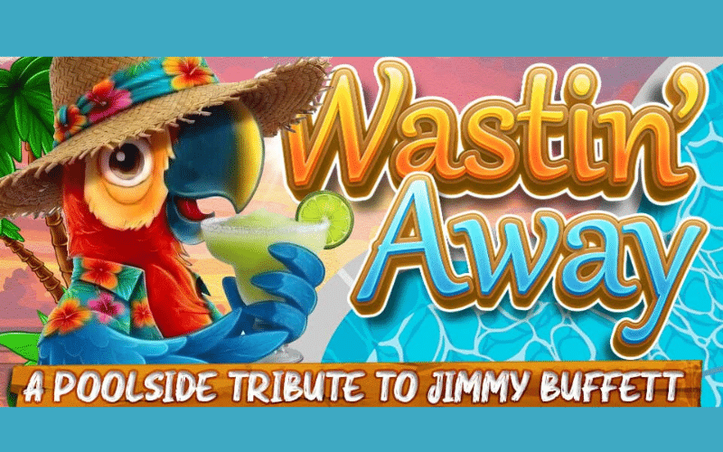 Wastin’ Away: The Poolside Jimmy Buffett Show (thru Oct 26th, 2026)